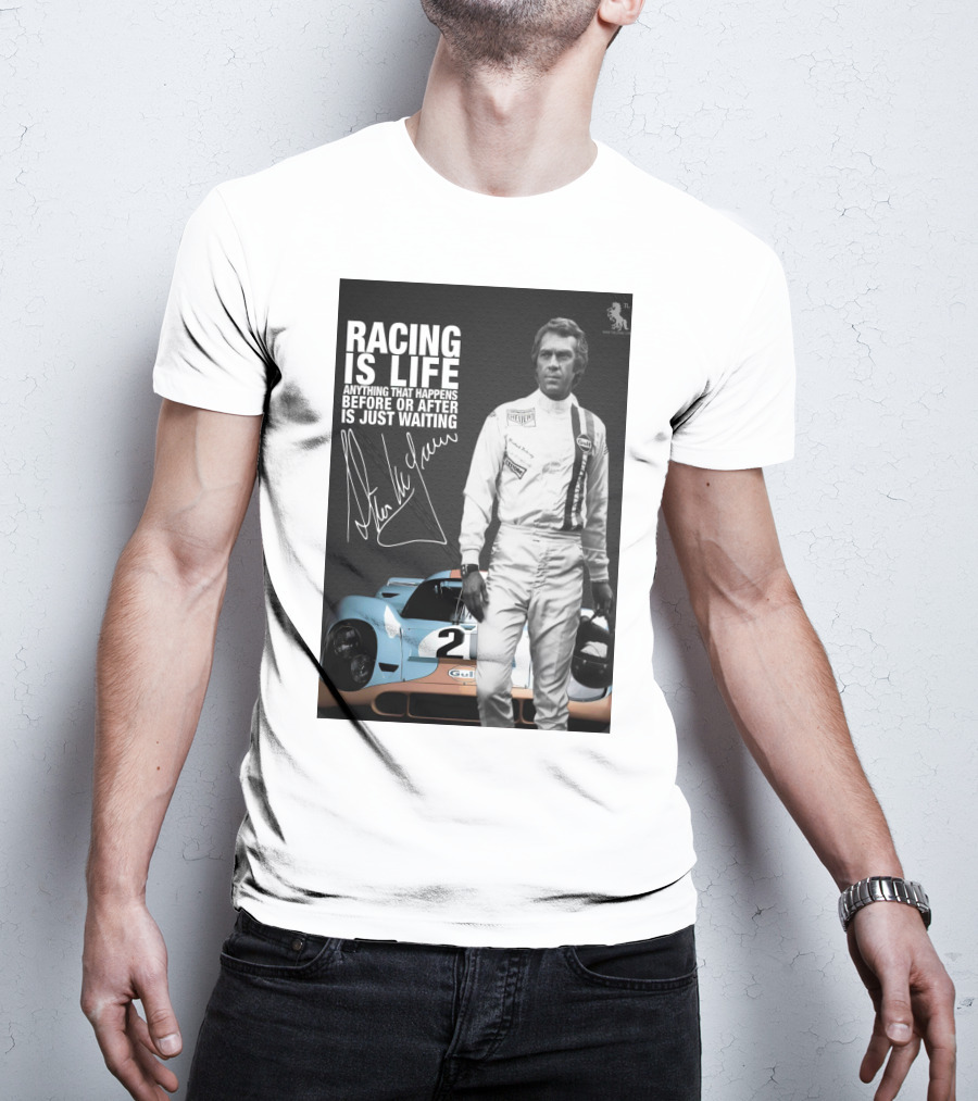Racing Is Life Steve McQueen Anything That Happens Before Or After Is Just Waiting T-Shirt