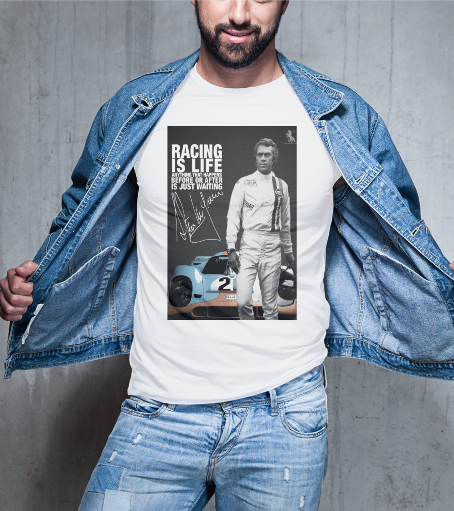 Racing Is Life Steve McQueen Anything That Happens Before Or After Is Just Waiting T-Shirt