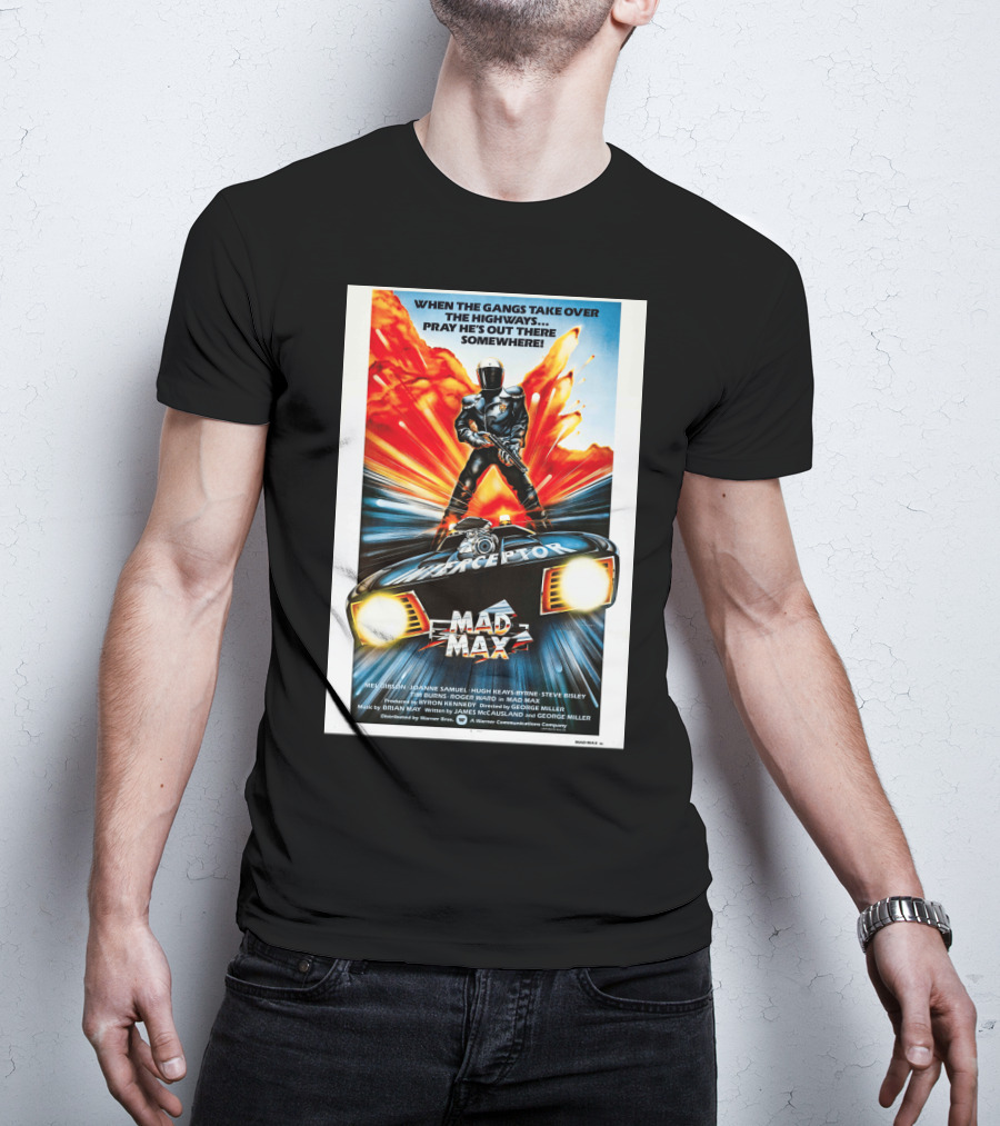 Mad Max 1980 When The Gangs Take Over The Highways Pray He's Out There Somewhere Interceptor T-Shirt