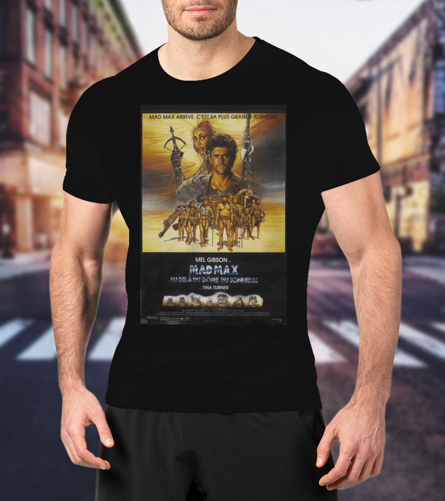 Mad Max Arrive Aventure Mad Max Beyond Thunderdome Mel Gibson Tina Turner T-Shirt