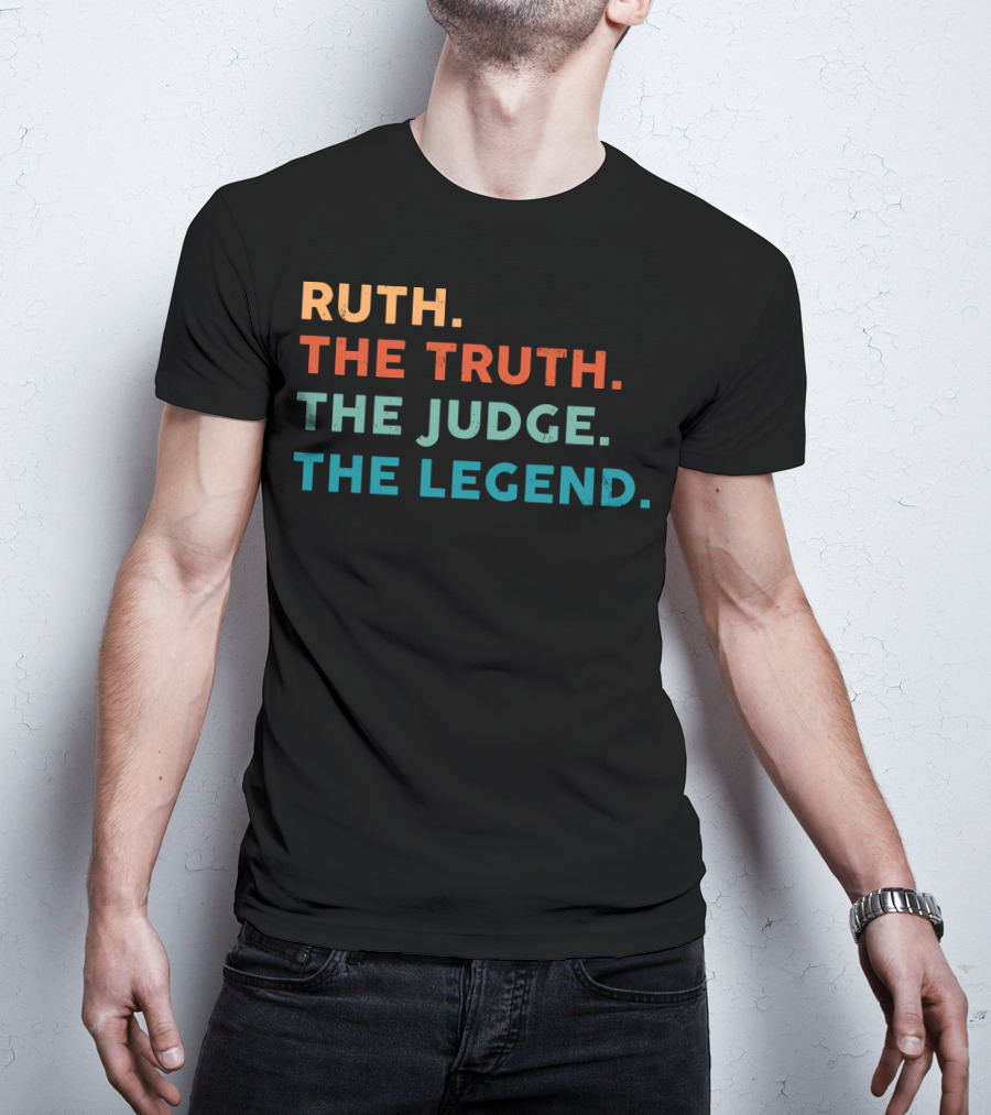 Ruth The Truth The Judge The Legend T-Shirt