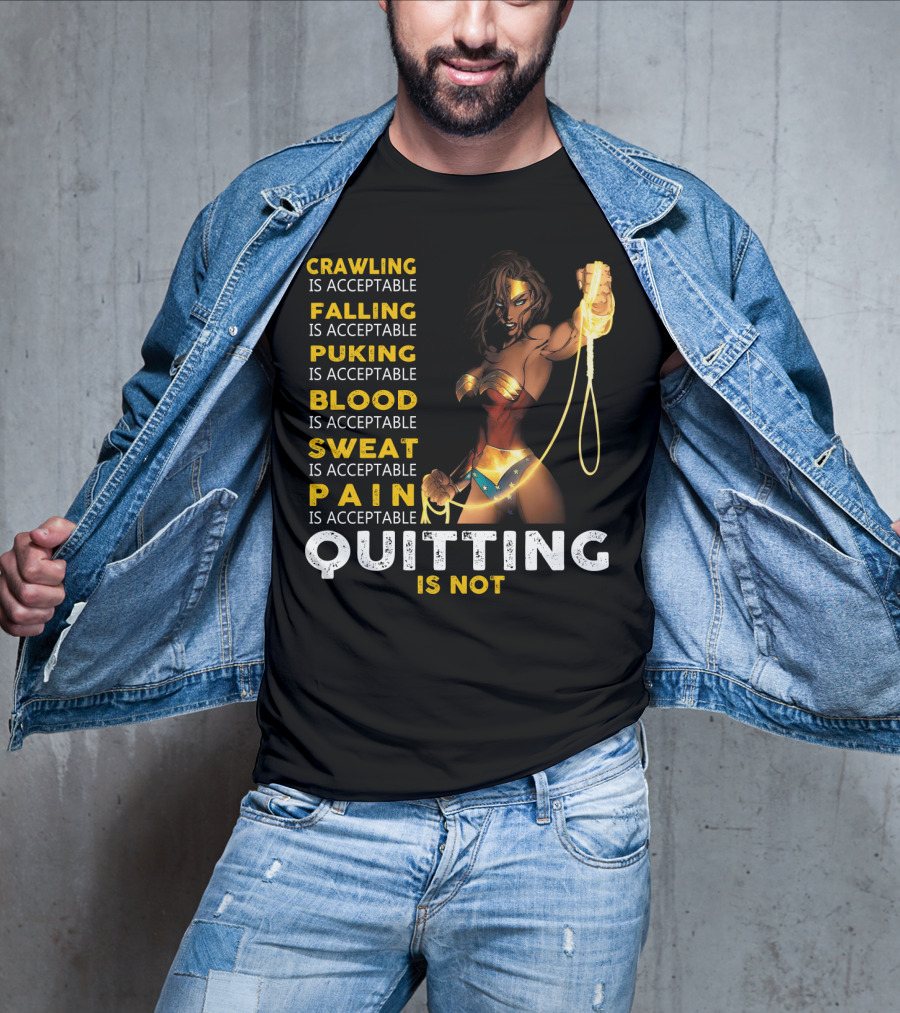 Crawling Falling Puking Blood Sweat Pain Quitting Is Not Wonder Woman T-Shirt