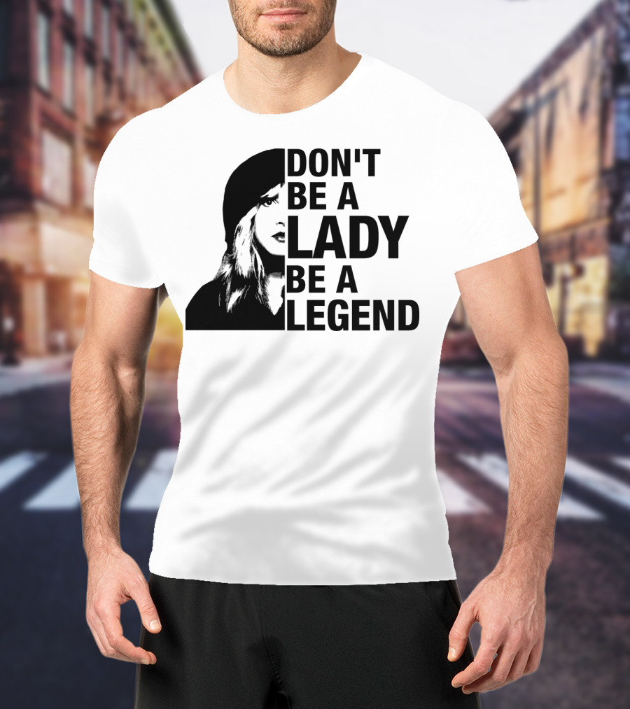 Don't Be A Lady Be A Legend Face T-Shirt
