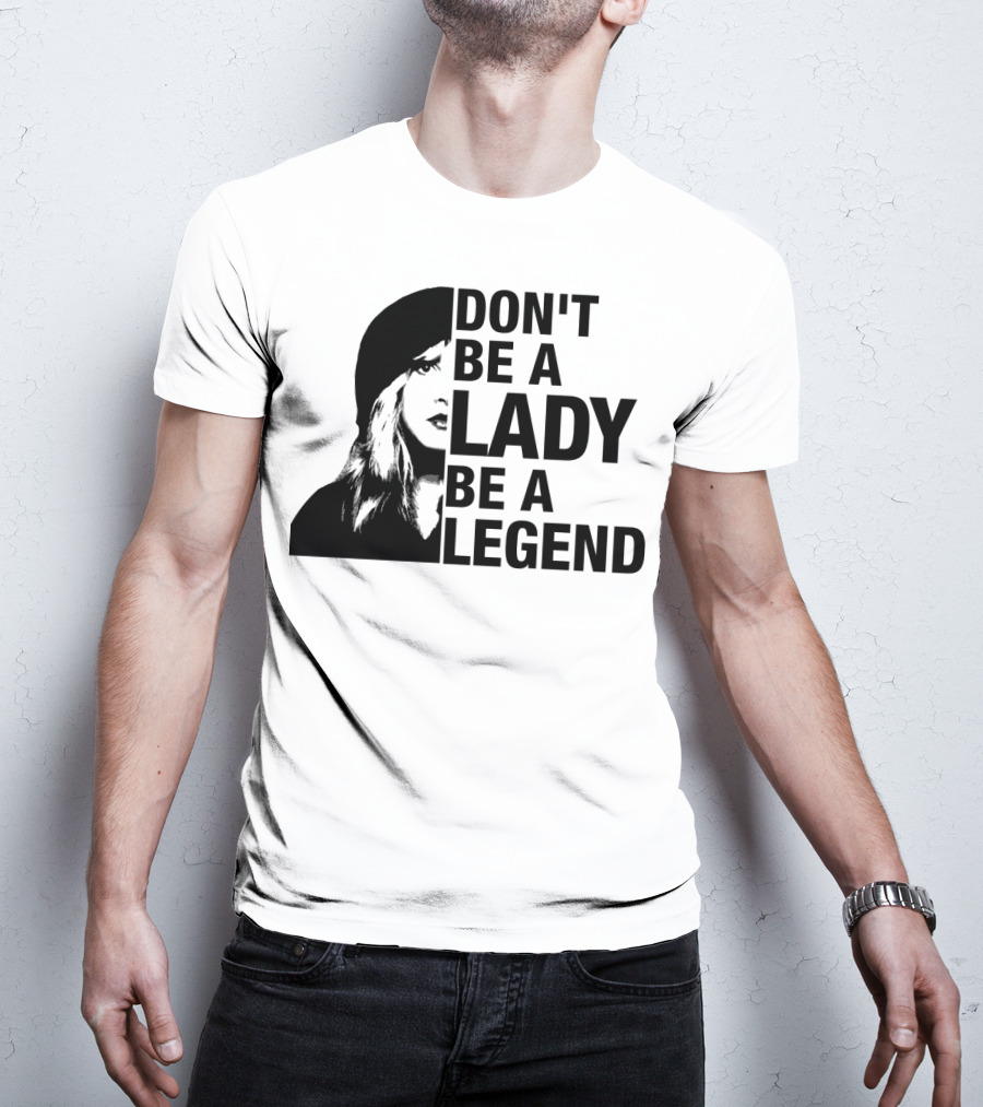 Don't Be A Lady Be A Legend Face T-Shirt