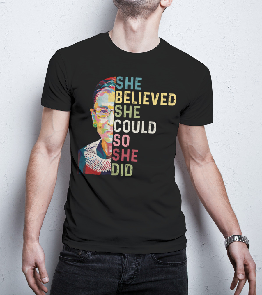 She Believed She Could So She Did Ruth Bader Ginsburg T-Shirt