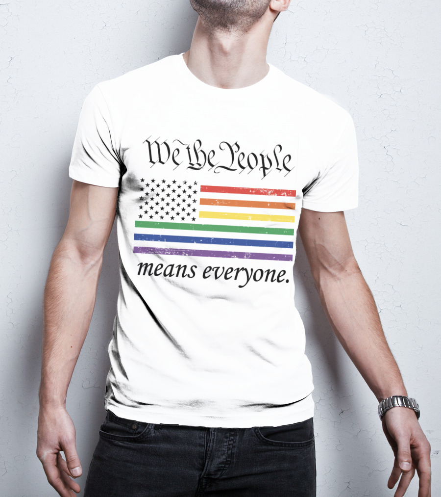 We The People Rainbow Flag Means Everyone T-Shirt