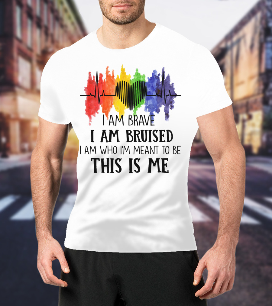I Am Brave I Am Bruised This Is Me Rainbow Heartbeat T-Shirt