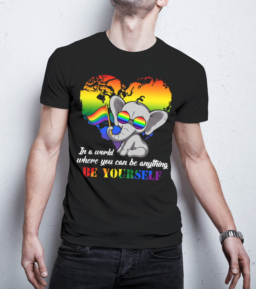 In A World Where You Can Be Anything Be Yourself Rainbow Elephant Pride T-Shirt