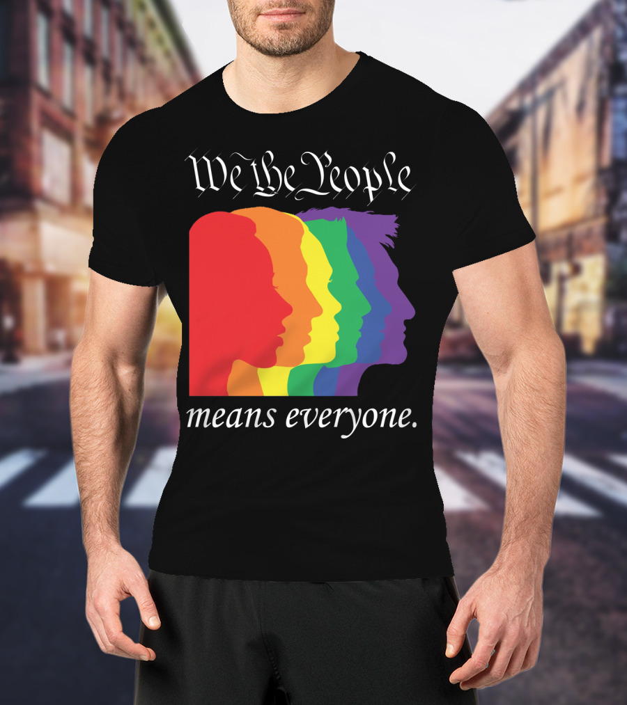 We The People Means Everyone Rainbow T-Shirt