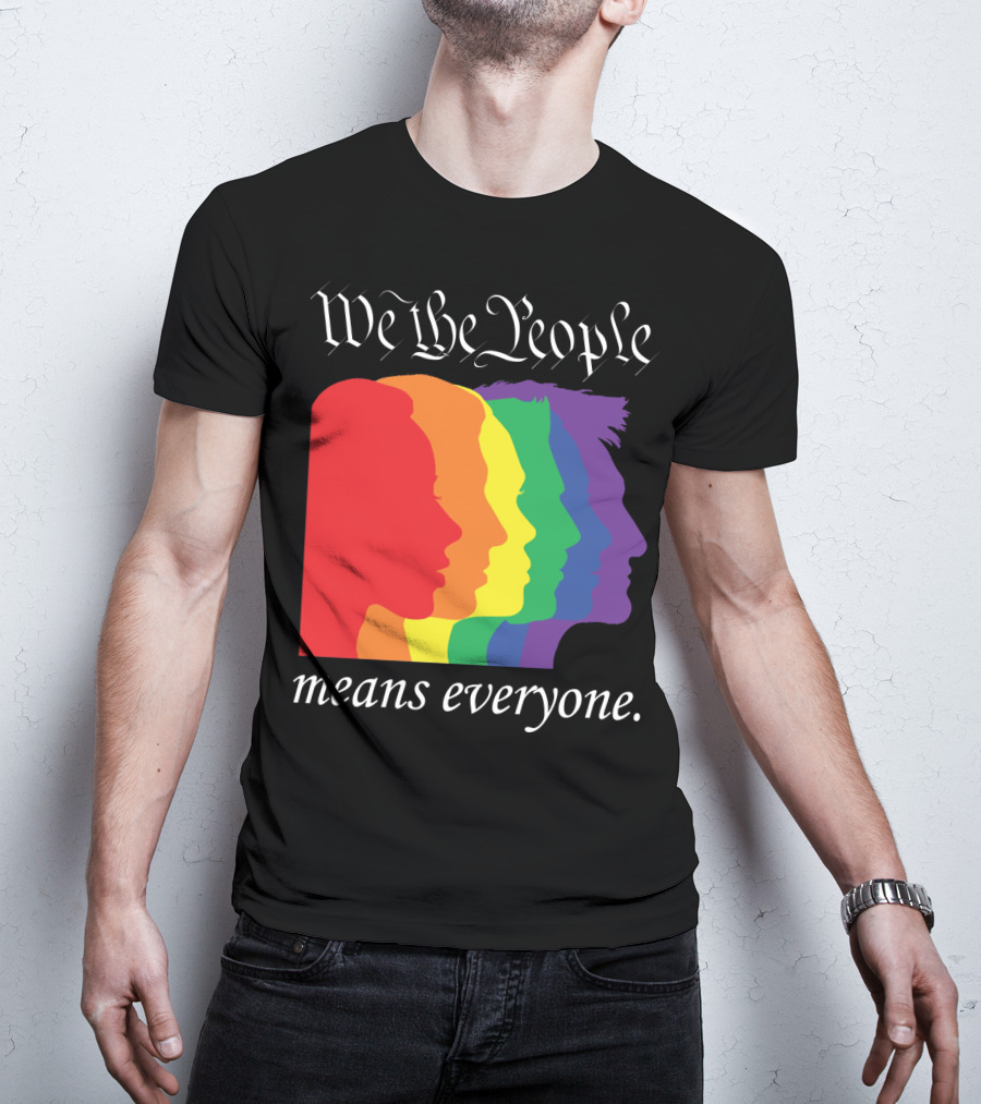 We The People Means Everyone Rainbow T-Shirt