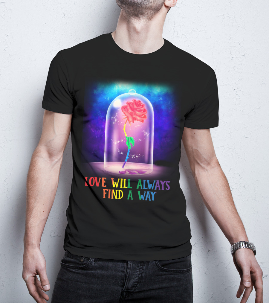 Love Will Always Find A Way Enchanted Rose Under Glass Dome T-Shirt