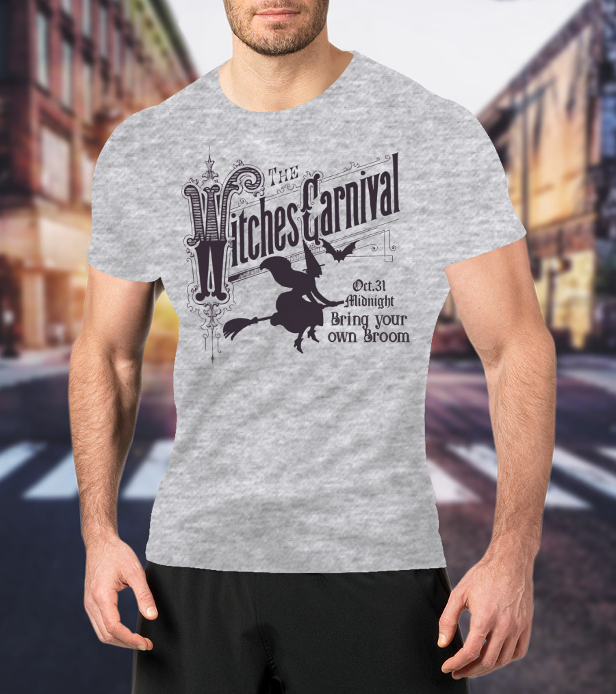 The Witches Carnival Oct 31 Midnight Bring Your Own Broom T-Shirt