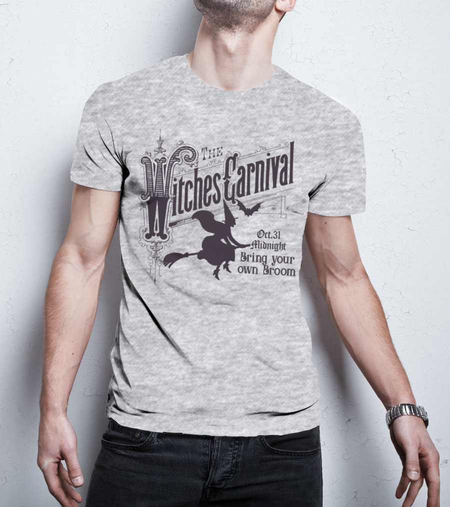 The Witches Carnival Oct 31 Midnight Bring Your Own Broom T-Shirt