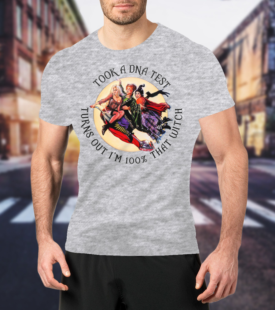 Took A DNA Test Turns Out I'm 100% That Witch T-Shirt