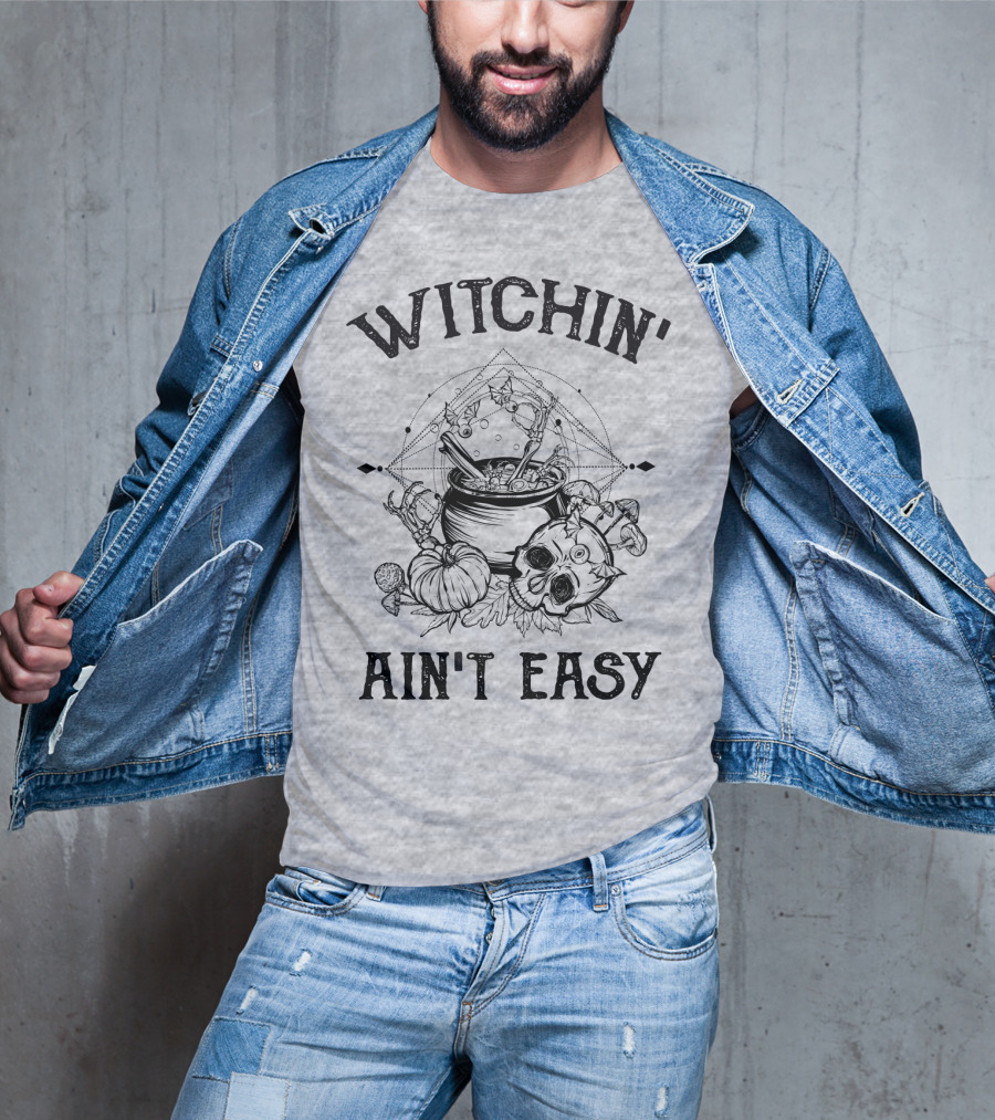 Witchin' Ain't Easy Cauldron Skull Pumpkin Mystical T-Shirt