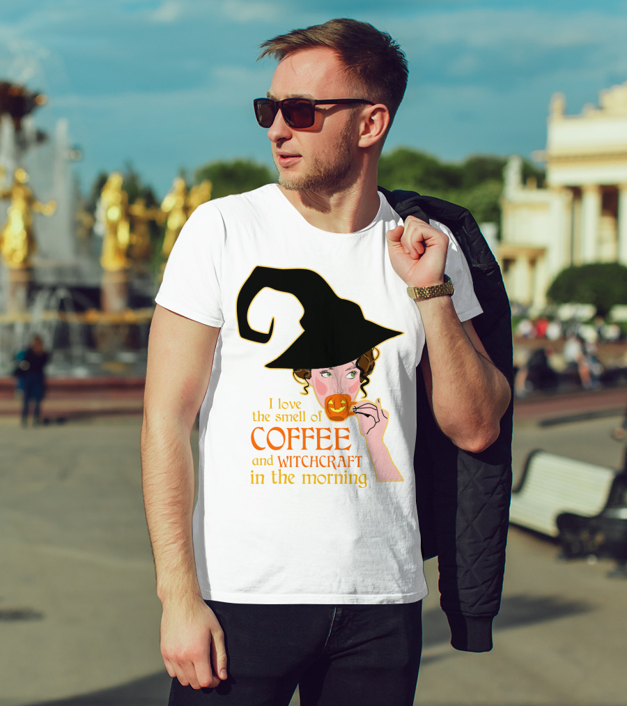 I Love The Smell Of Coffee And Witchcraft In The Morning T-Shirt