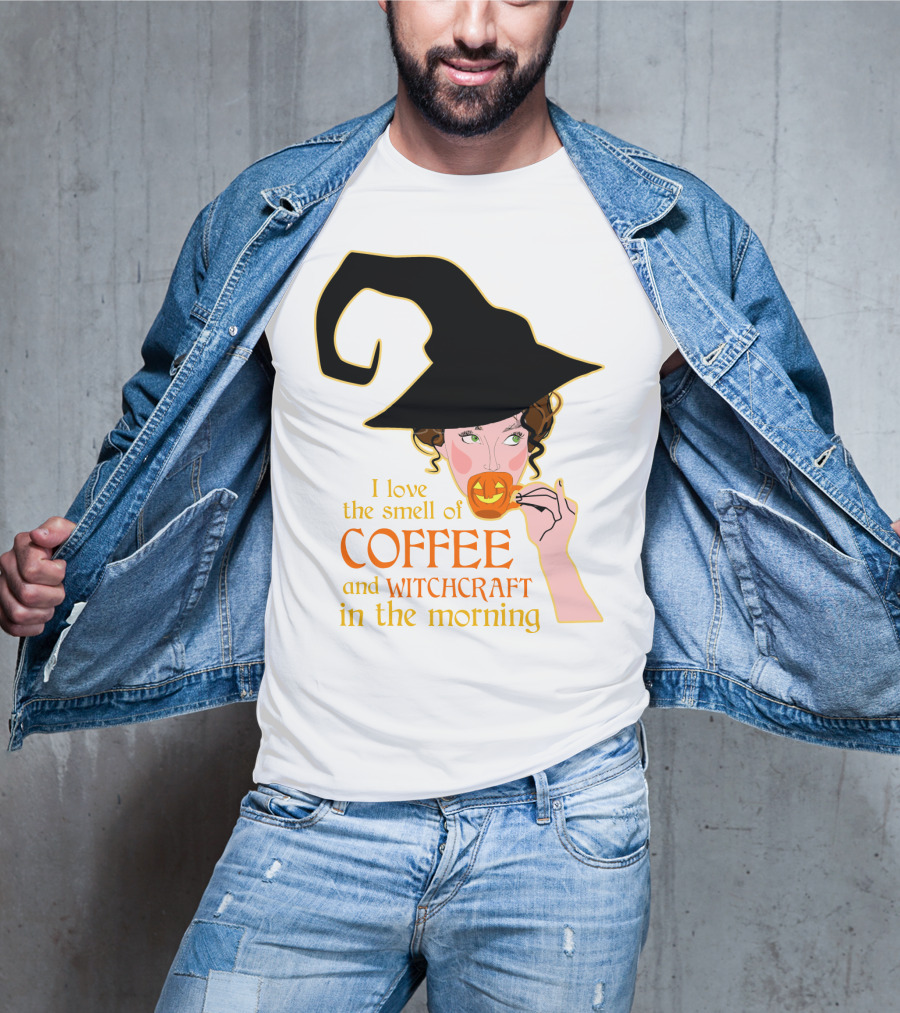 I Love The Smell Of Coffee And Witchcraft In The Morning T-Shirt