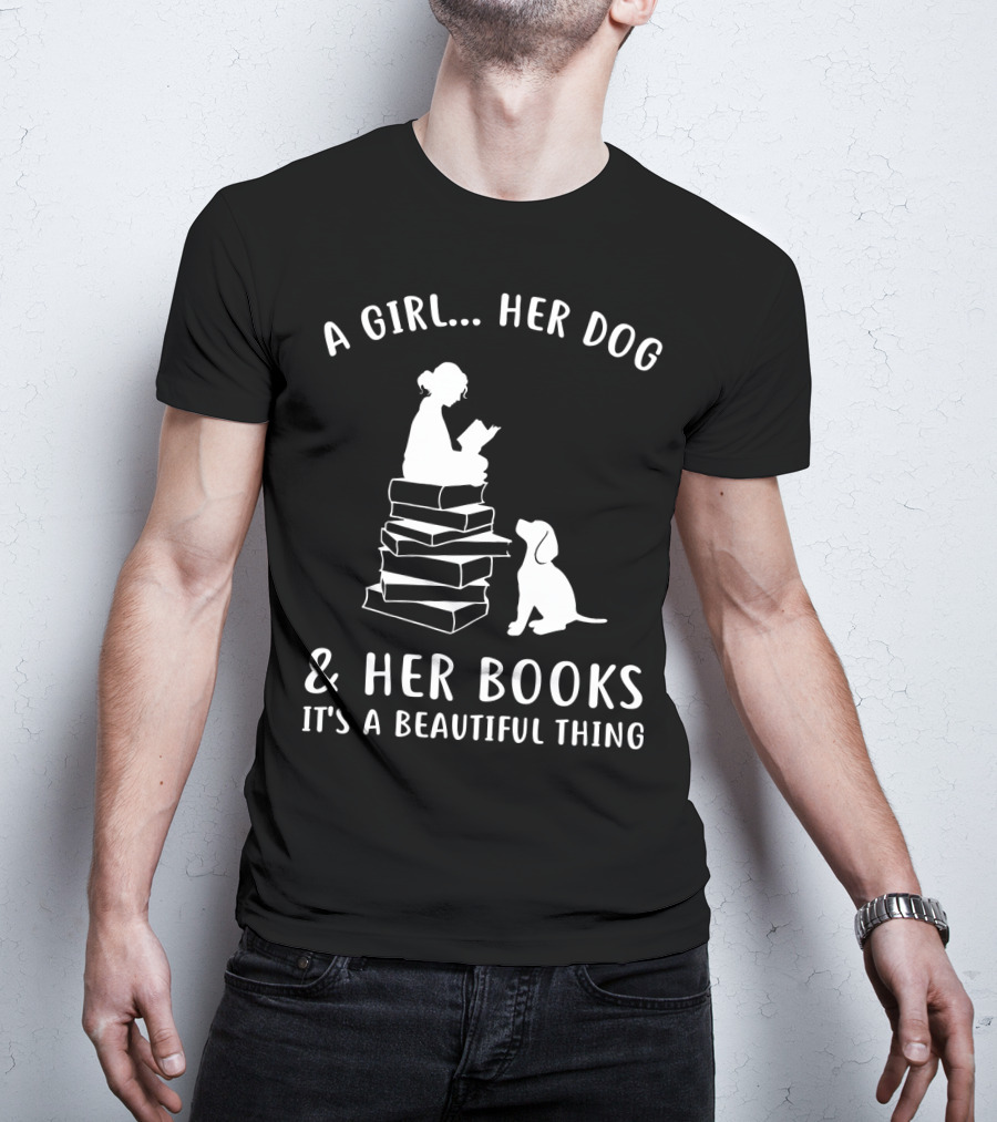 A Girl Her Dog And Her Books It's A Beautiful Thing T-Shirt