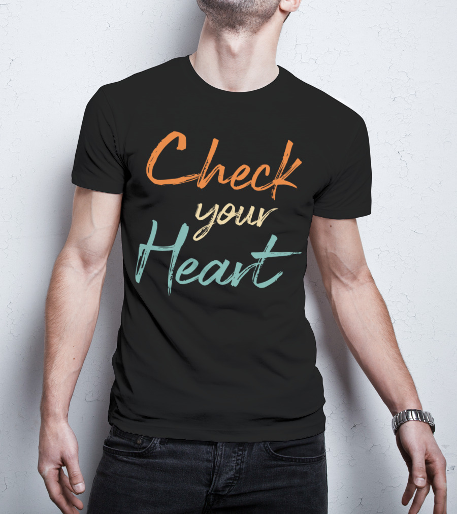 Check Your Heart Bold Multicolor Motivational Reminder T-Shirt