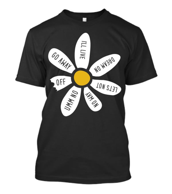 Go Away UMM NO OFF I'll Live Dream On No Way Let's Not T-Shirt