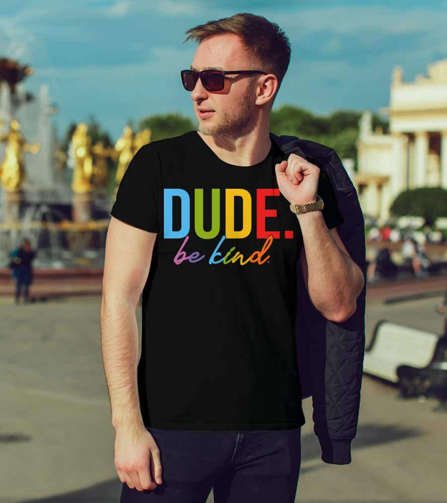 DUDE Be Kind Rainbow Letters T-Shirt