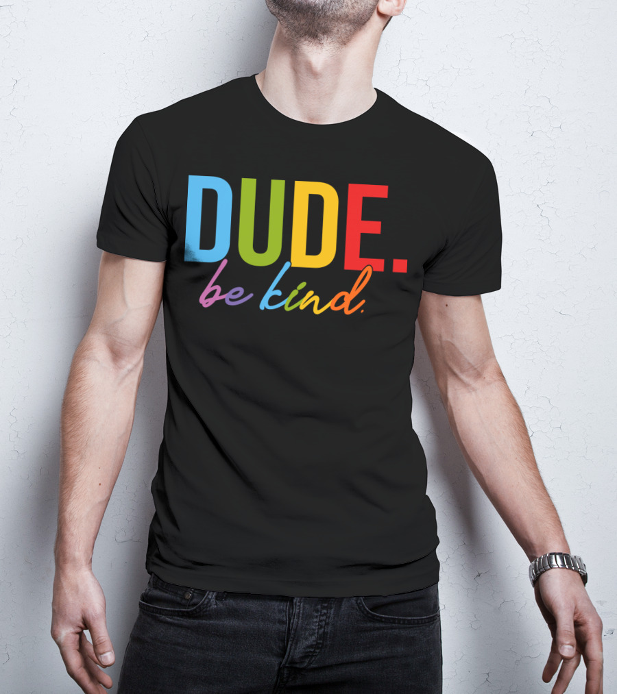 DUDE Be Kind Rainbow Letters T-Shirt