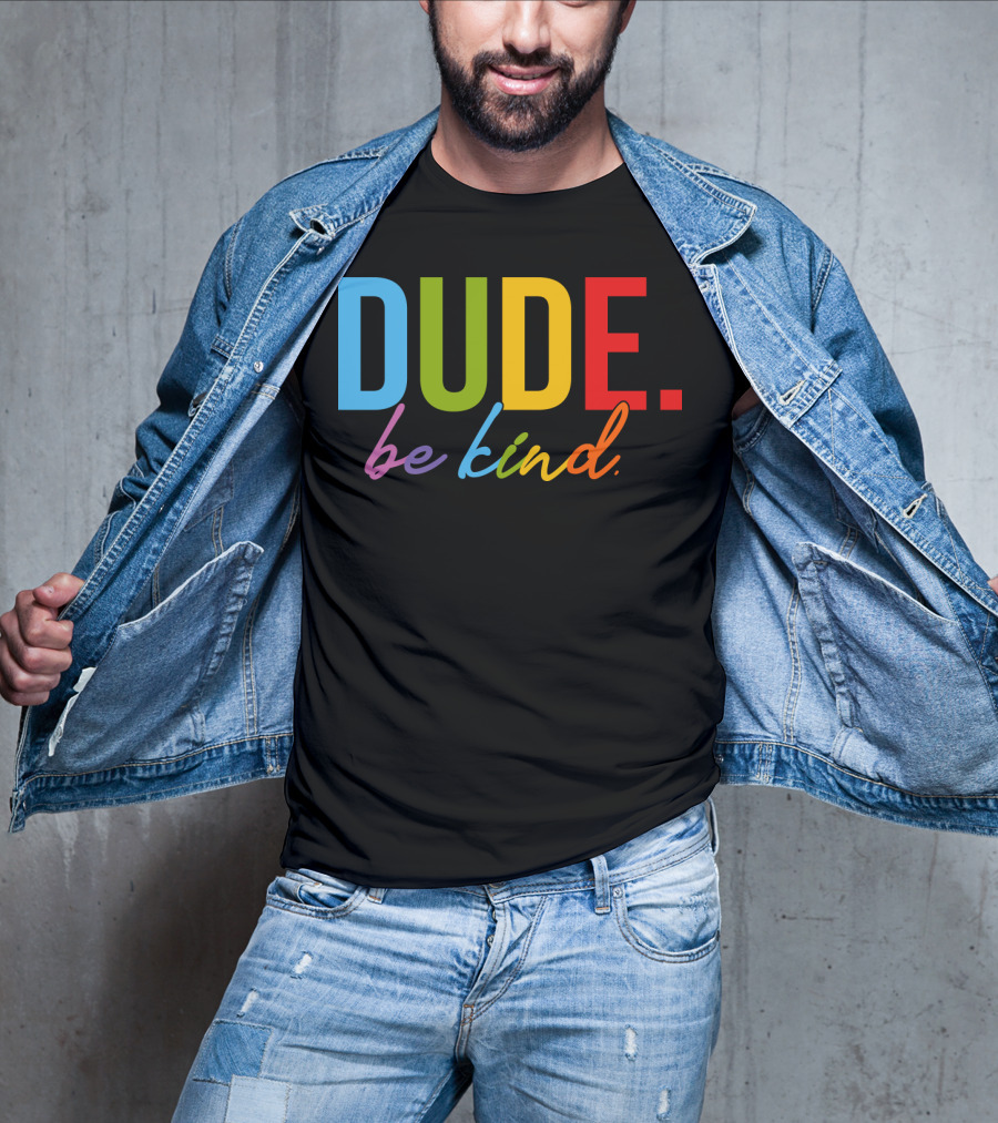 DUDE Be Kind Rainbow Letters T-Shirt