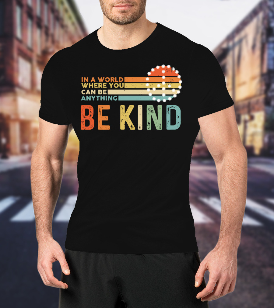 In A World Where You Can Be Anything Be Kind Retro Sunset Stripes T-Shirt
