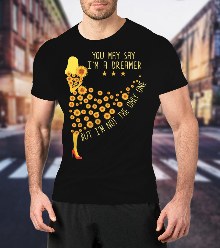 You May Say I'm A Dreamer But I'm Not The Only One Sunflower Dress T-Shirt
