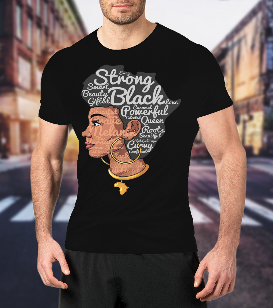 Strong Black Beautiful Powerful Queen Smart Talented Confident Gifted T-Shirt