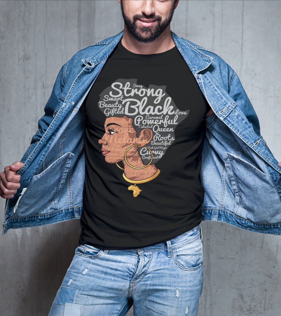 Strong Black Beautiful Powerful Queen Smart Talented Confident Gifted T-Shirt