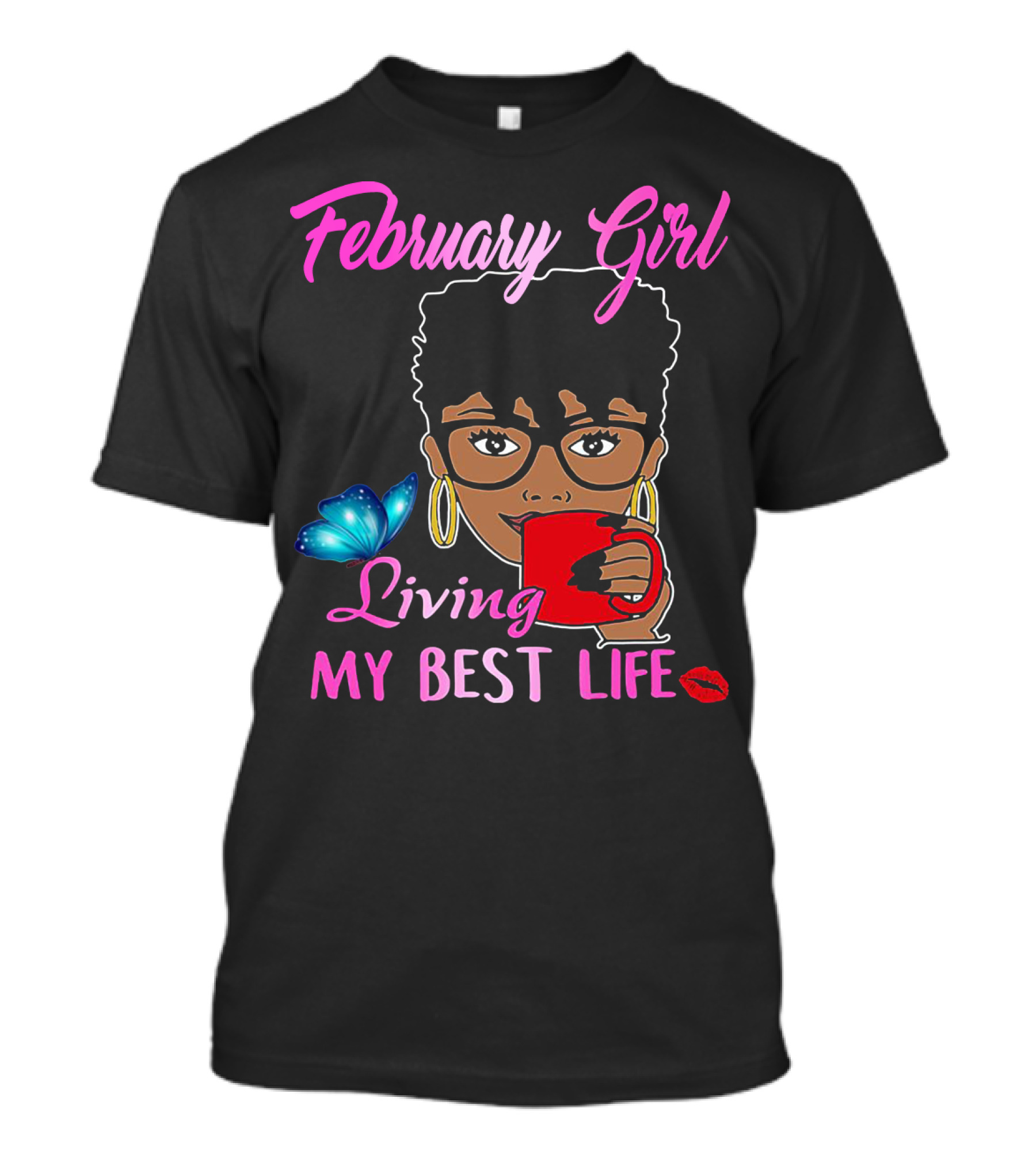 February Girl Living My Best Life T-Shirt