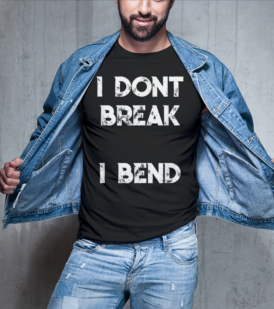 I Don't Break I Bend Contortionist Gymnastics Flexible Yoga T-Shirt