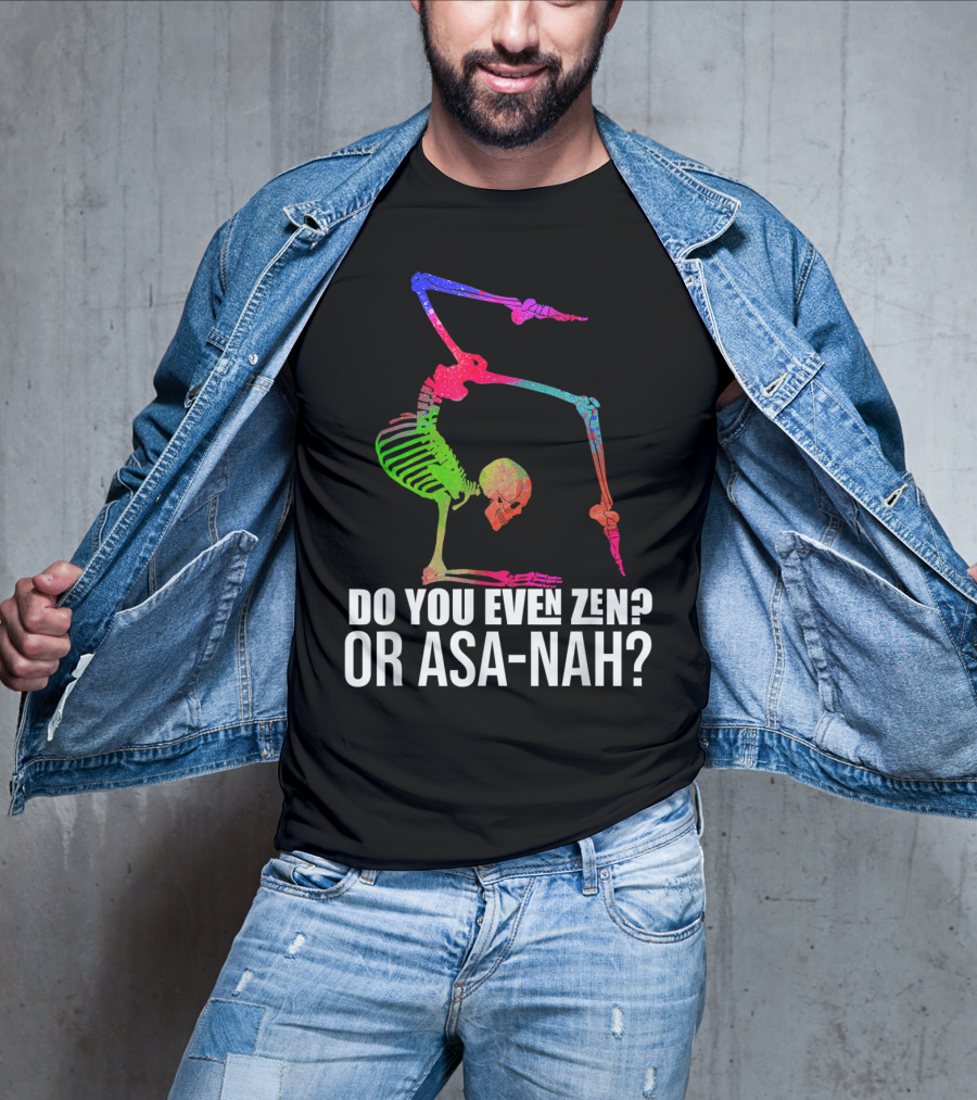 Do You Even Zen Or Asanah Vibrant Skeleton Yoga Pose T-Shirt