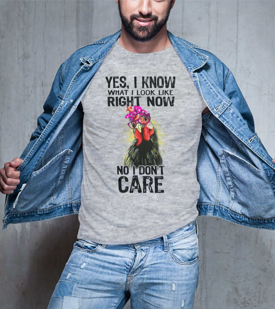 Yes I Know What I Look Like Right Now No I Don't Care Rooster With Bow Glasses T-Shirt