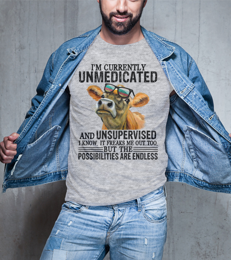 I’m Currently Unmedicated And Unsupervised Cow With Sunglasses Possibilities Are Endless T-Shirt