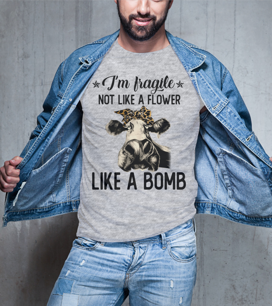 I Am Fragile Not Like A Flower Like A Bomb Cow With Leopard Headband T-Shirt