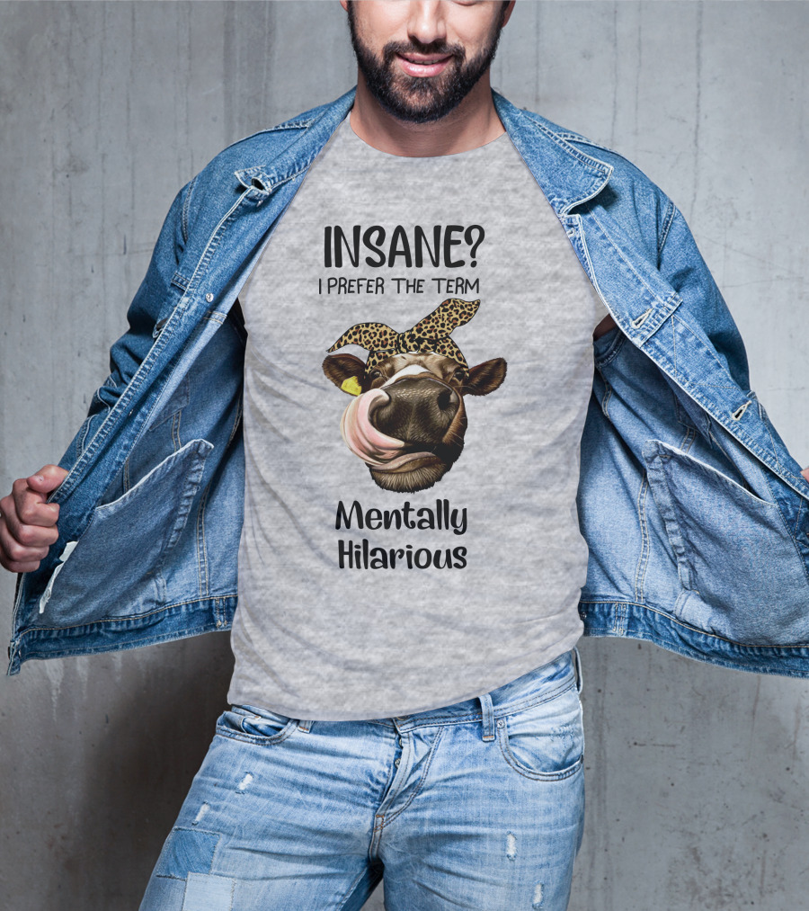 INSANE? I Prefer The Term Mentally Hilarious Cow Wearing Leopard Bandana T-Shirt