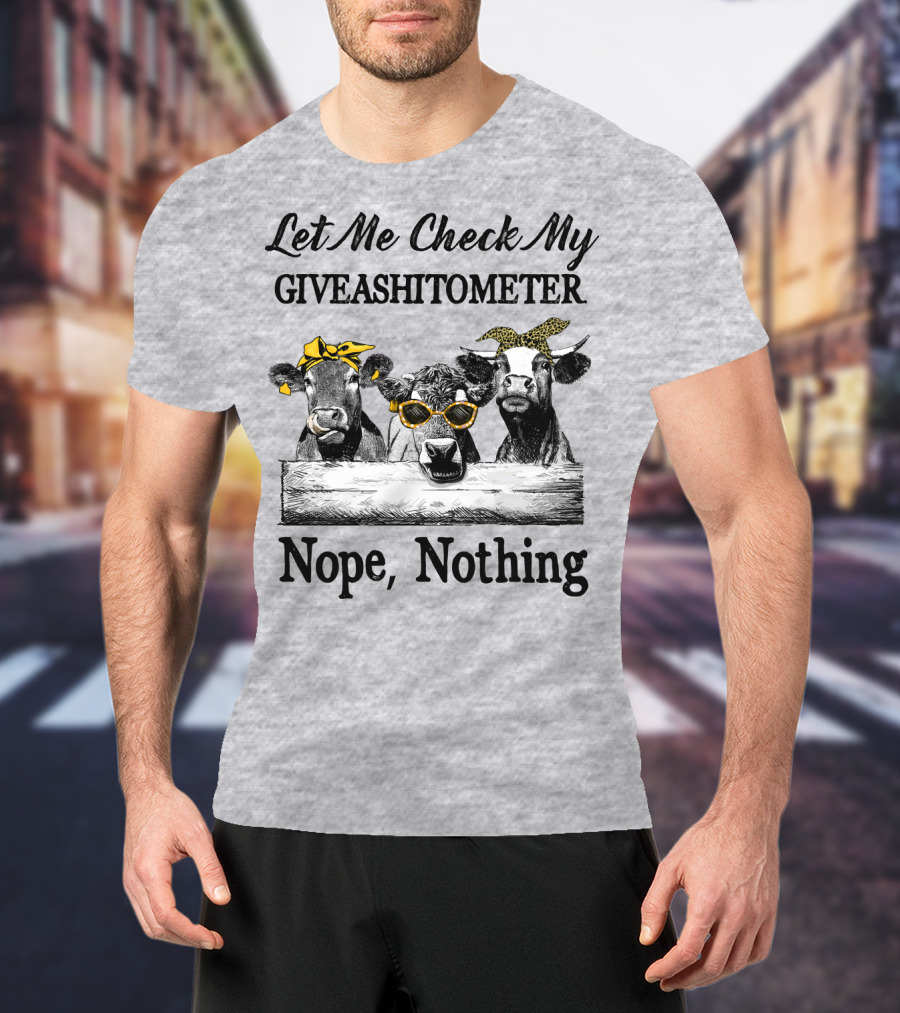 Let Me Check My Giveashitometer Nope Nothing Cows With Sunglasses And Bows T-Shirt