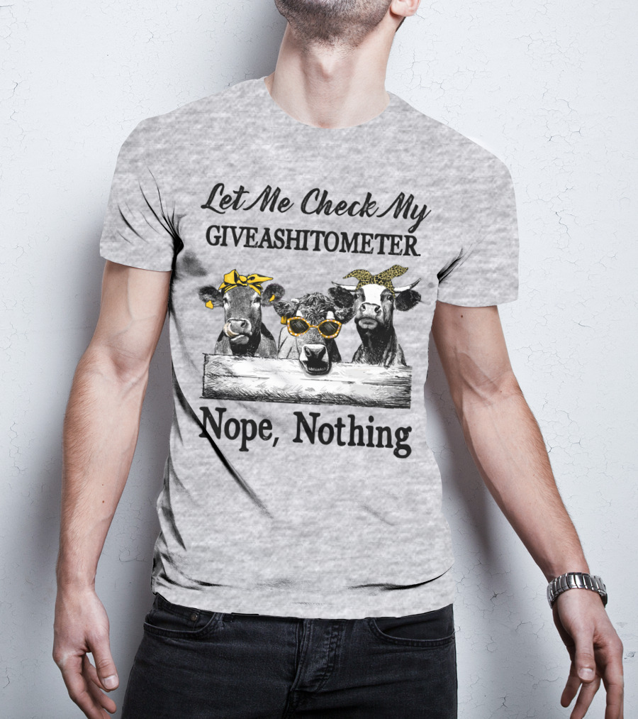 Let Me Check My Giveashitometer Nope Nothing Cows With Sunglasses And Bows T-Shirt