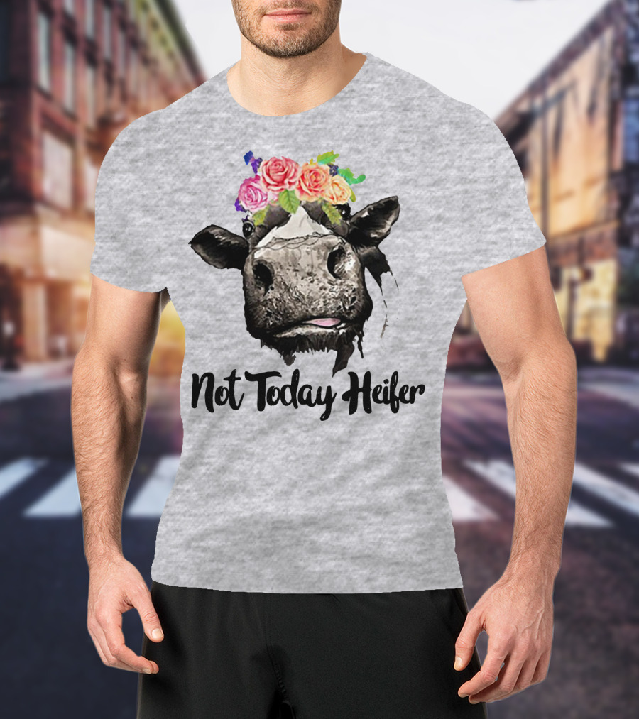 Not Today Heifer Floral Cow T-Shirt