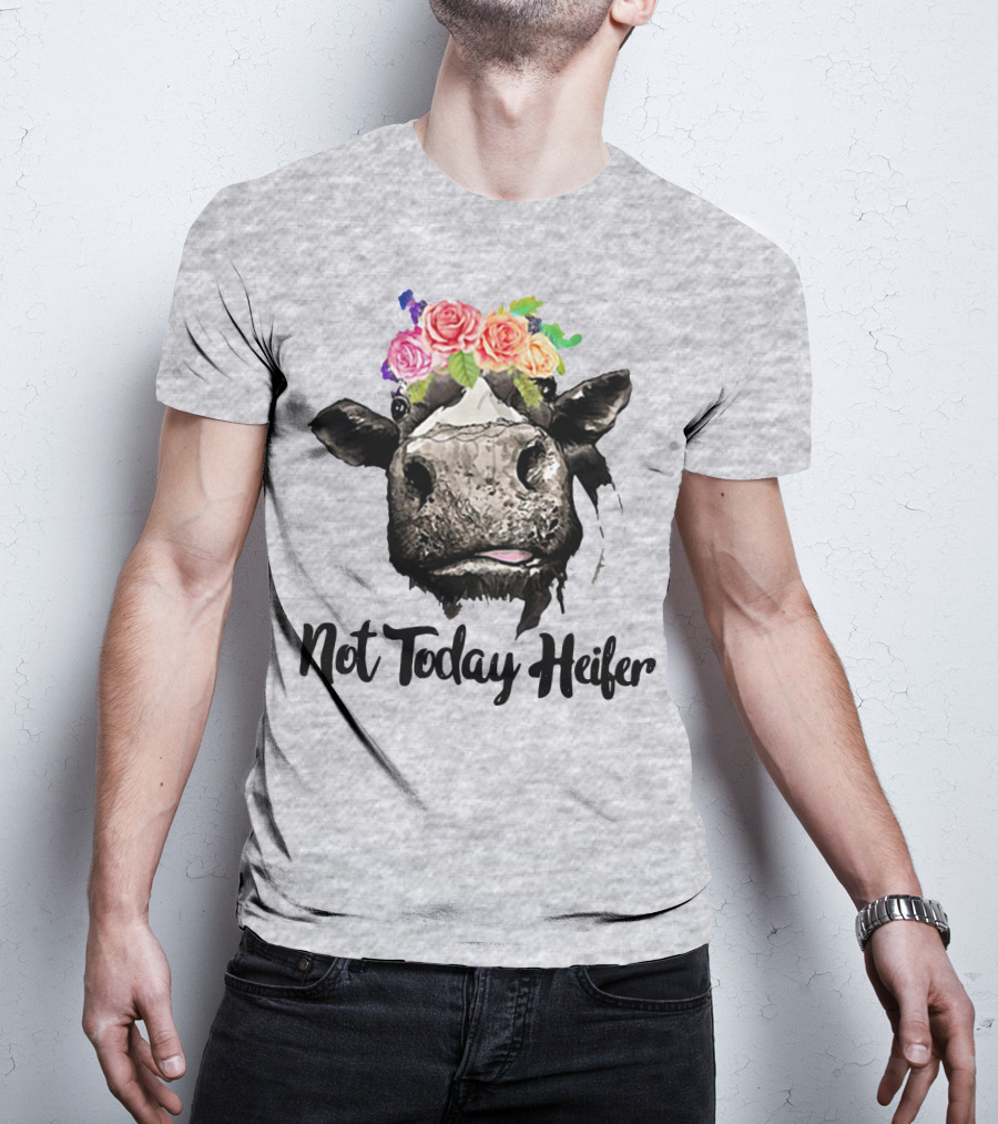Not Today Heifer Floral Cow T-Shirt