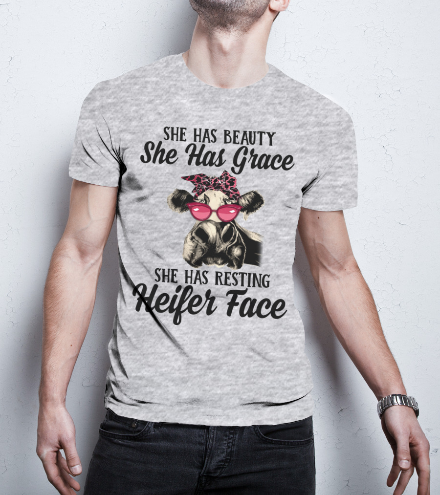 She Has Beauty She Has Grace She Has Resting Heifer Face T-Shirt