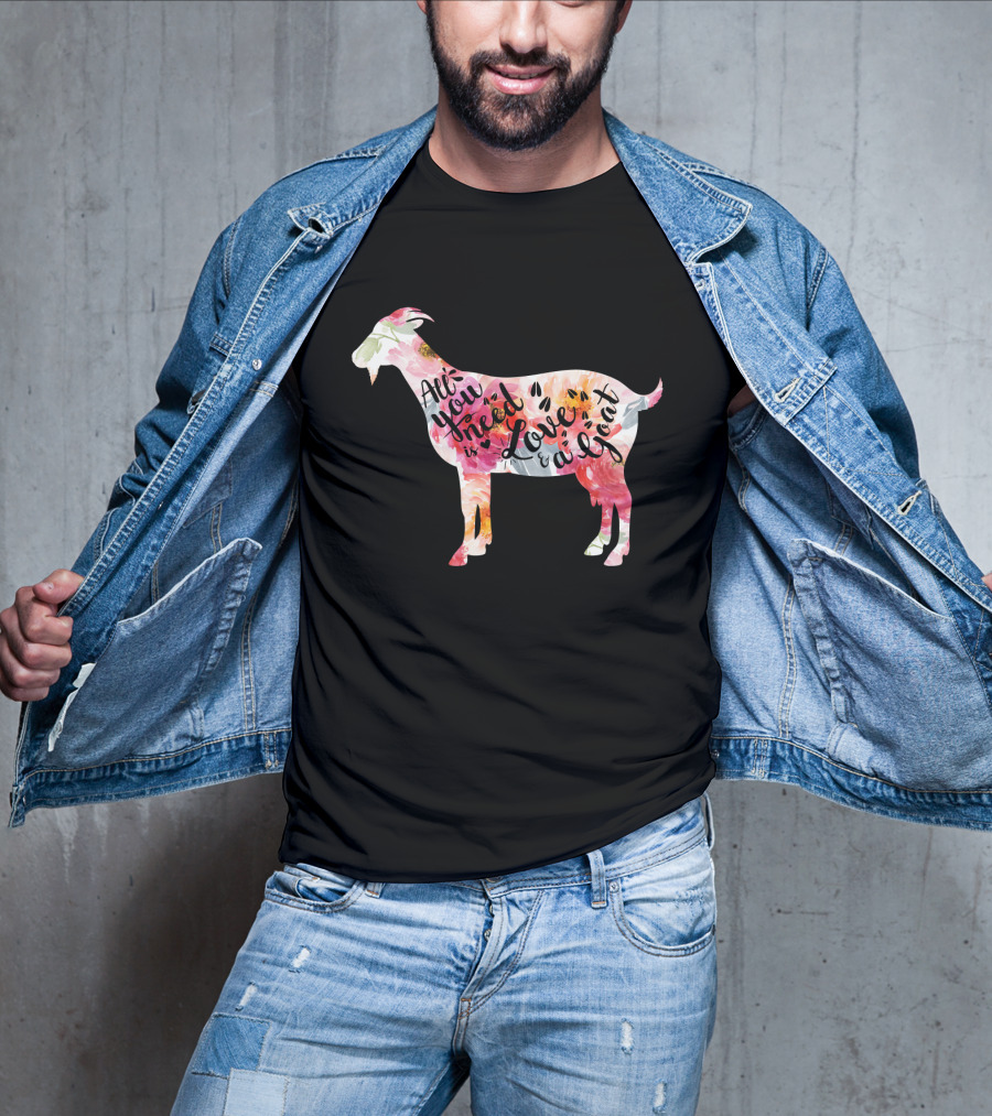 All You Need Is Love A Goat T-Shirt
