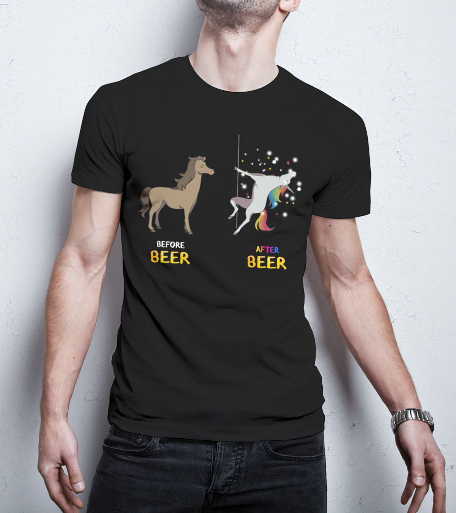 Before Beer Horse After Beer Rainbow Pole Dancing Unicorn T-Shirt