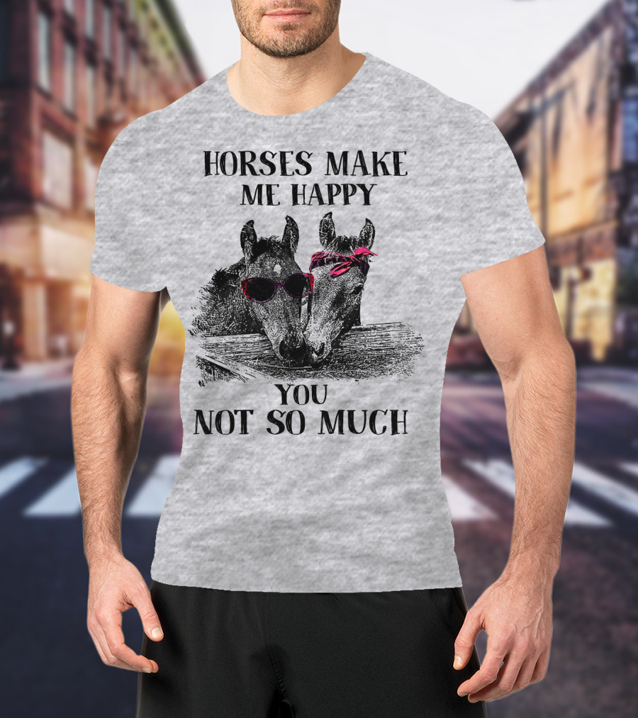 Horses Make Me Happy You Not So Much Sunglasses And Bandana T-Shirt