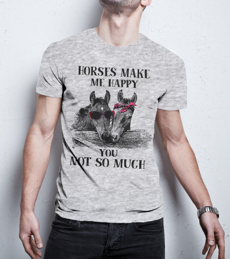 Horses Make Me Happy You Not So Much Sunglasses And Bandana T-Shirt
