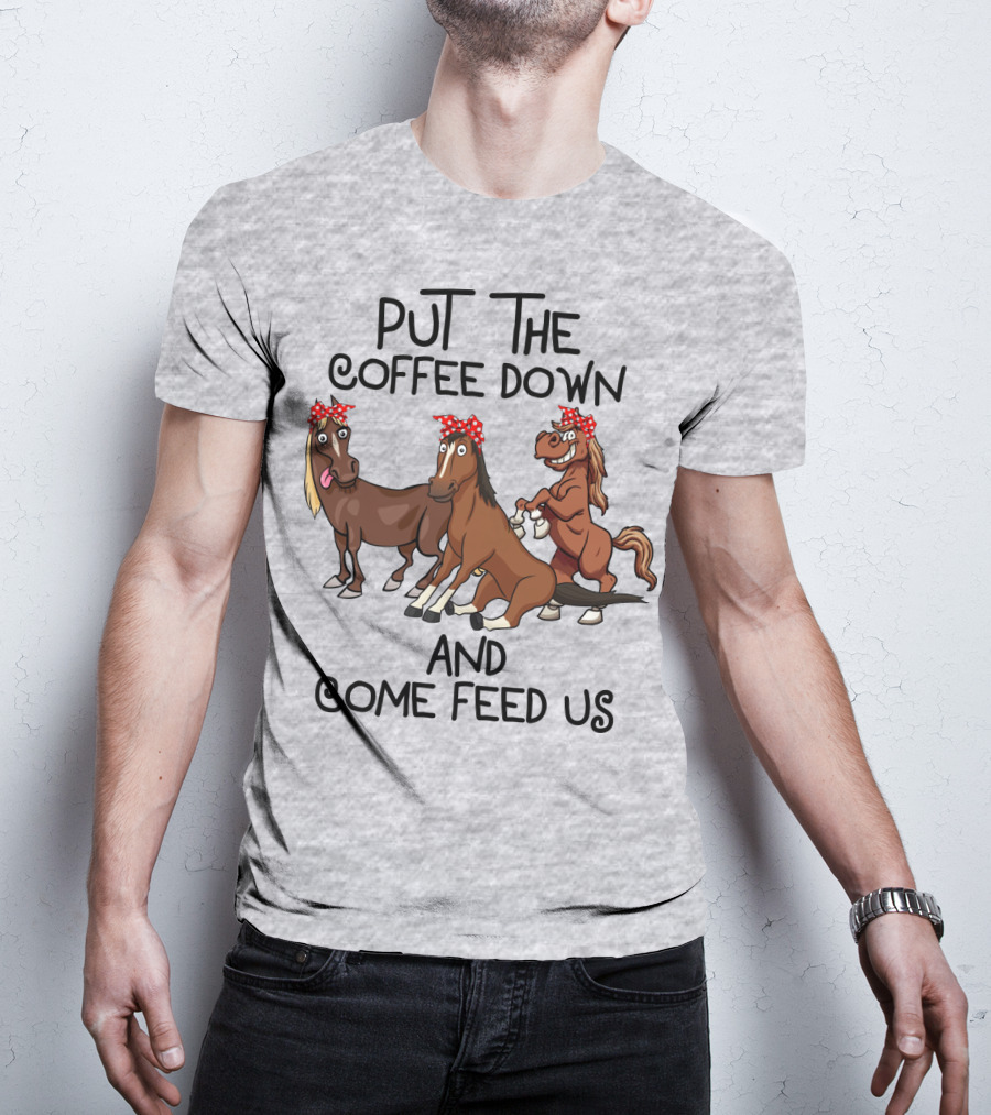 Put The Coffee Down And Come Feed Us Funny Horse Cartoon With Red Polka Dot Bow T-Shirt