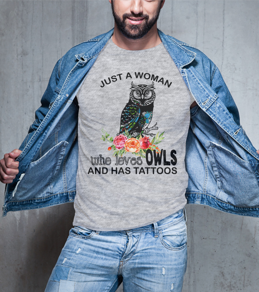 Just A Woman Who Loves Owls And Has Tattoos T-Shirt