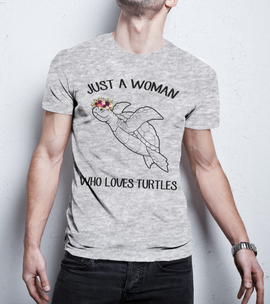 Just A Woman Who Loves Turtles With Floral Crown T-Shirt